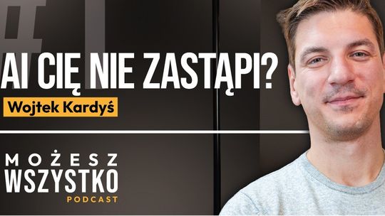 AI First czy Human First? Wojtek Kardyś o przyszłości marketingu
