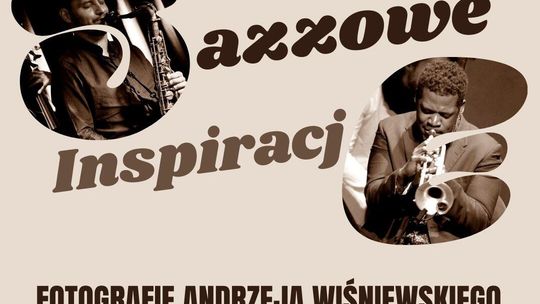 Jazzowe inspiracje – fotografie Andrzeja Wiśniewskiego
