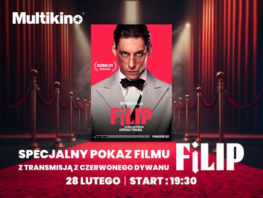 Przedpremierowy pokaz filmu „Filip”  z transmisją z czerwonego dywanu z warszawskiego Multikina!