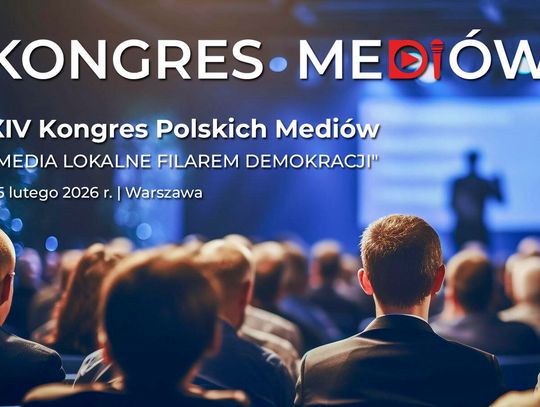 XIV Kongres Polskich Mediów „Media lokalne filarem demokracji” XIV Kongres Polskich Mediów „Media lokalne filarem demokracji”