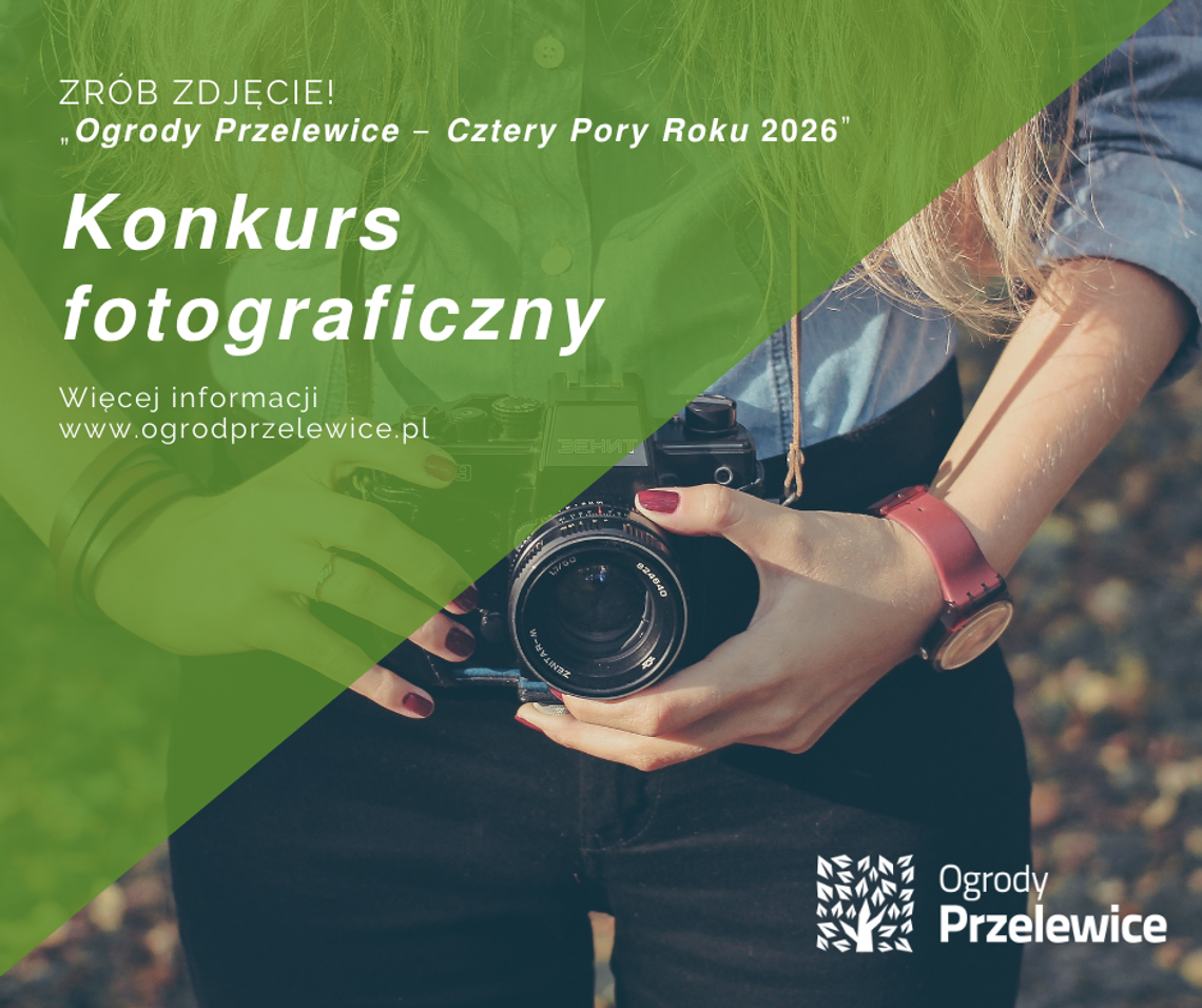 Konkurs fotograficzny „Ogrody Przelewice – Cztery Pory Roku 2026” Konkurs fotograficzny „Ogrody Przelewice – Cztery Pory Roku 2026”