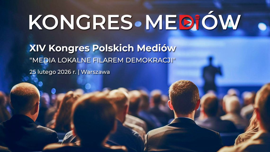 XIV Kongres Polskich Mediów „Media lokalne filarem demokracji”