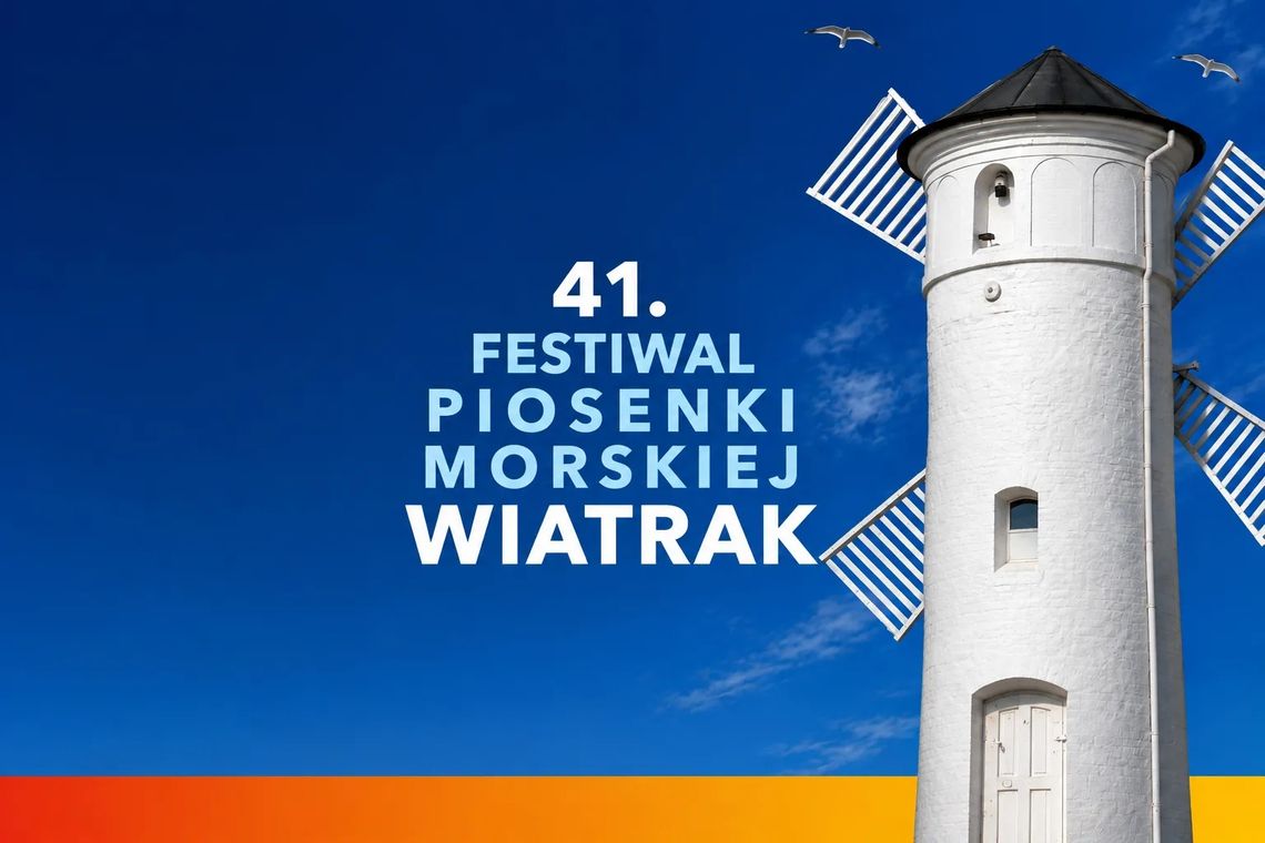 41. Festiwal Piosenki Morskiej „Wiatrak” 41. Festiwal Piosenki Morskiej „Wiatrak”