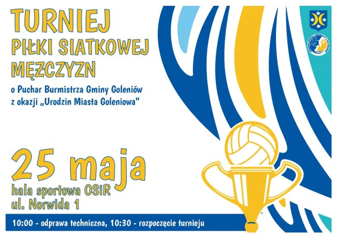 GOLENIÓW. Turnieju Piłki Siatkowej Mężczyzn o Puchar Burmistrza Gminy Goleniów z okazji Urodzin Miasta Goleniowa